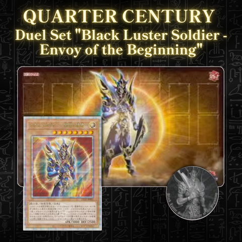 Yu-Gi-Oh! QUARTER CENTURY - Duel Set "Black Luster Soldier - Envoy of the Beginning"